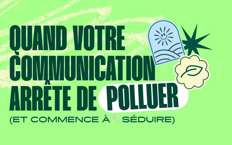 Éco-conception : Quand votre communication arrête de polluer (et commence à séduire)